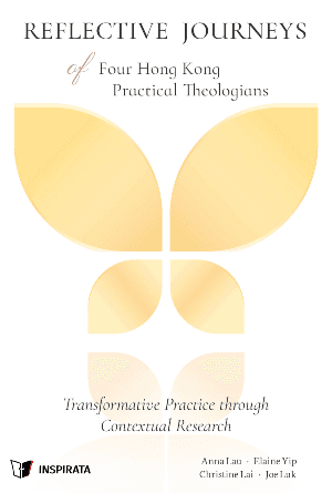 Reflective Journeys of Four Hong Kong Practical Theologians: Transformative Practice through Contextual Research